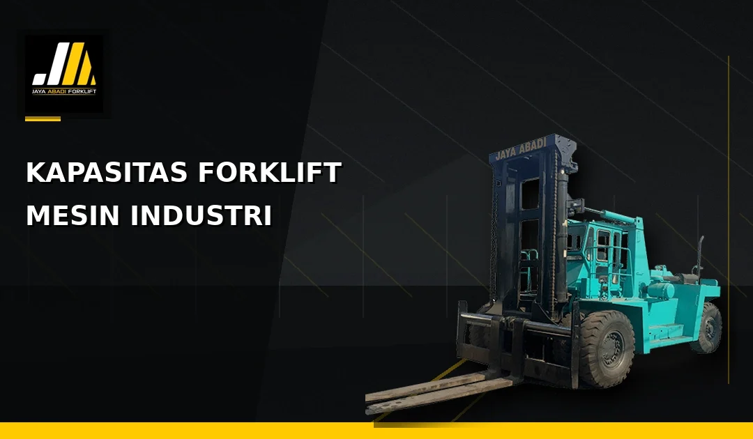 Cara Menentukan Kapasitas Forklift untuk Mesin Industri